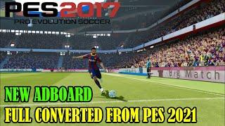 PES 2017 NEW ADBOARD FULL CONVERTED FROM PES 2021