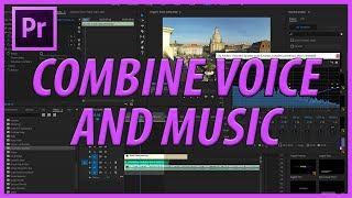 How to Make Voice and Music Sound Good in Adobe Premiere Pro CC (2018)