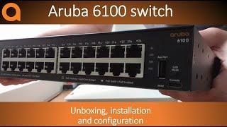 Unbox, install and configure an HPE Aruba Networks AOS-CX 6100 switch