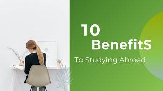 10 Benefits To Studying Abroad