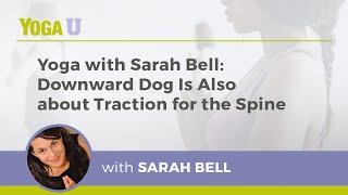 Yoga with Sarah Bell: Downward Dog Is Also about Traction for the Spine