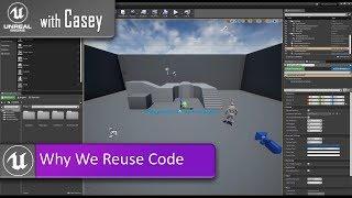 Why We Reuse Code - UE4 With Casey