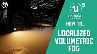 How to... Localized Volumetric Fog in Unreal Engine 5