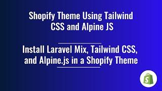 6. Shopify Theme Development  - Installing Laravel Mix, Tailwind CSS, and Alpine JS