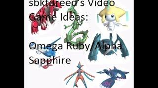 sbktdreed's Video Game Ideas #01: Omega Ruby/Alpha Sapphire