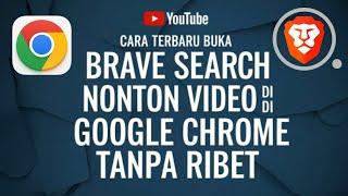 Cara Terbaru Buka Brave Search Di Google Chrome Anti Blokir