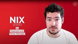 02 - Channels and Home Manager | Nix Series