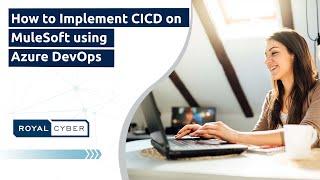 How to Implement CICD on MuleSoft using Azure DevOps | Watch the Webcast!