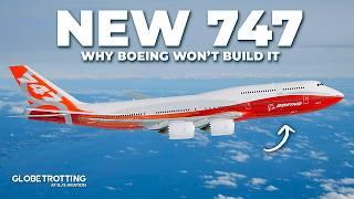 NEW 747 - Why It's Not Happening...