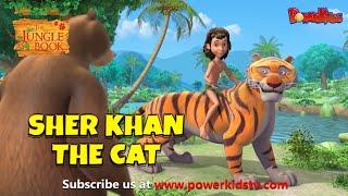 Sher Khan - The Cat | English Stories । Episode |  जंगल बुक | पॉवरकिड्स