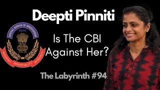 Deepti Pinniti: CBI Filed A Chargesheet & Seized Her Devices, BUT WHY? | The Labyrinth #94