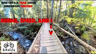 Ride the U.P. Trail Series - Berms and The Need For Speed - Shredisode 13