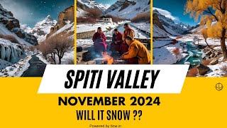 Spiti Valley in November 24 | Weather, Road Condition & Will it Snow?