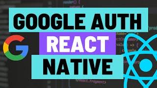 Adding Google Auth to Expo React Native Apps for Android and Apple