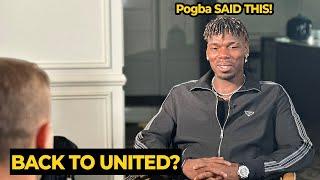 Paul Pogba speaks out on his RETURN to United in new interview after being cleared of his case