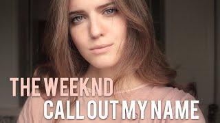 THE WEEKND - CALL OUT MY NAME ( Asammuell cover )