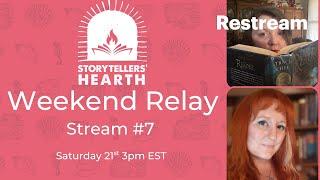 Storytellers Hearth Weekend Relay Stream #7