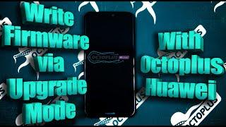 How to do Write Firmware (Upgrade Mode) with Octoplus Huawei (ANE-LX1)