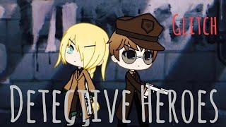 Detective heroes | The glitch (Gacha life) |Mini movie ||GLMM||