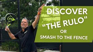 DISCOVER "THE RULO" OR SMASH TO THE FENCE