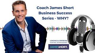 Coach James Short Business Success Series  - WHY?