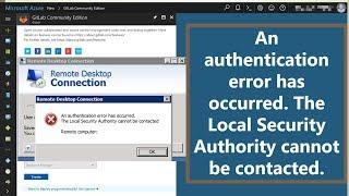 An authentication error has occurred. The Local Security Authority cannot be contacted.