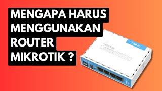 Mengapa Kita Harus Menggunakan Router Mikrotik ?