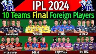 IPL 2024 - All Teams Full & Final Foreign Players List | All Teams Final Overseas Players IPL 2024 |