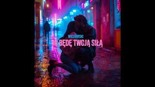 Wicijowski - Ja będę Twoją siłą