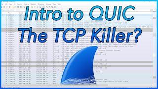 07 - Intro to QUIC - The TCP Killer? | Learn Wireshark