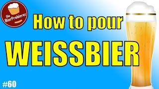How to pour Wheat Beer : Weissbier : Weizenbier | English