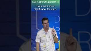 Living A Life Of Significance