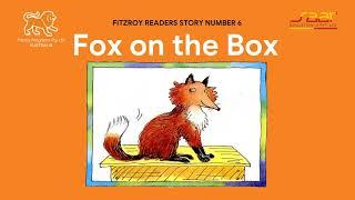 Fitzroy Readers Story 6 : Fox on the Box