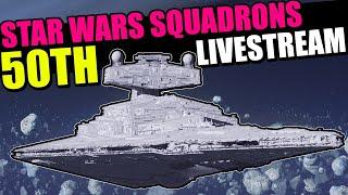 50th Squadrons Livestream SPECIAL - Star Wars Squadrons