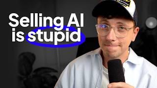 Selling AI Solutions In 2025 is Stupid