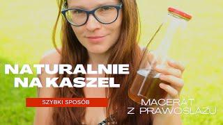 NATURALNIE NA KASZEL - macerat z prawoślazu - Co na kaszel?