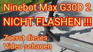 NICHT FLASHEN - zuerst dieses Video schauen, Ninebot Max G30D 2, wichtige Info zum Tuning