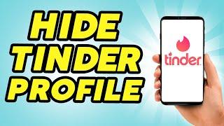 How to Hide Tinder Profile - Become Invisible on Tinder Dating App