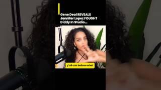 Gene Deal Reveals Jennifer Lopez’s FOUGHT Diddy In Studio #diddy #JLo #JenniferLopez