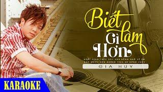 KARAOKE Biết Làm Gì Hơn - Beat Chuẩn Dễ Hát Gia Huy Asia