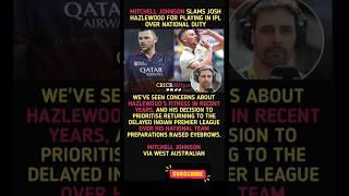 MITCHELL JOHNSON SLAMS JOSH HAZLEWOOD FOR PLAYING IN IPL OVER NATIONAL DUTY#joshhazelwood