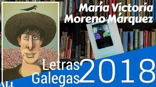 Día das Letras Galegas 2018 - María Victoria Moreno Márquez *ALt 2018