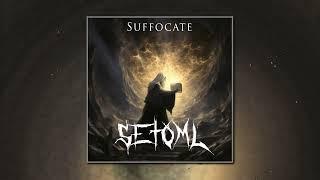 Setoml - Suffocate