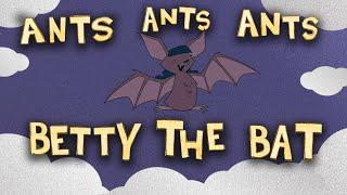 Betty The Bat - Lyric Video - Ants Ants Ants