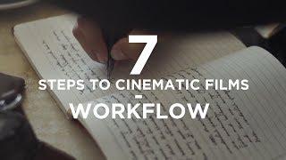 7 STEPS to make a CINEMATIC FILM - FULL WORKFLOW