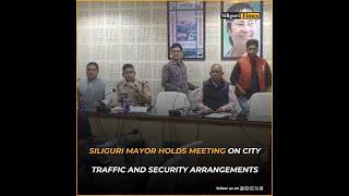 Siliguri Mayor holds meeting on city traffic and security arrangements (Bangla)