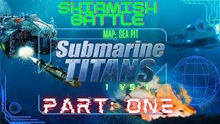 Submarine Titans; skirmish battle mode, Sea Pit; part 1, building and d0o0o0ming!!!