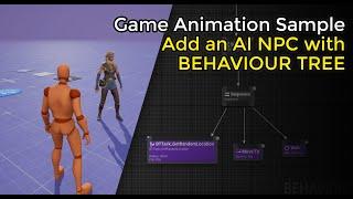 How to add an AI NPC with BEHAVIOUR TREE to the GAME ANIMATION SAMPLE | Unreal Engine 5