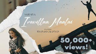 Sahi Siva | Iravillaa Maalai (feat. Maanasi G Kannan) | Official Music Video (2023)