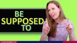 Be Supposed To -  How to Use BE SUPPOSED TO in English